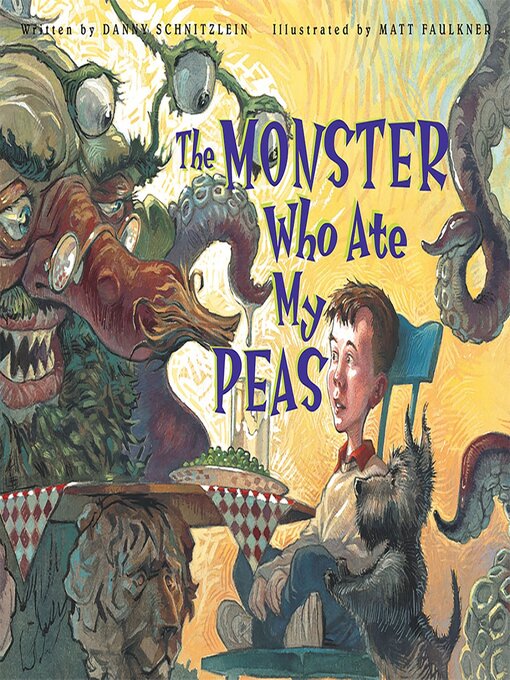 Title details for The Monster Who Ate My Peas by Danny Schnitzlein - Available